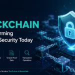 How Blockchain Is Transforming Business Security Today