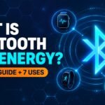 What Is Bluetooth Low Energy? Ultimate Guide with 7 Uses